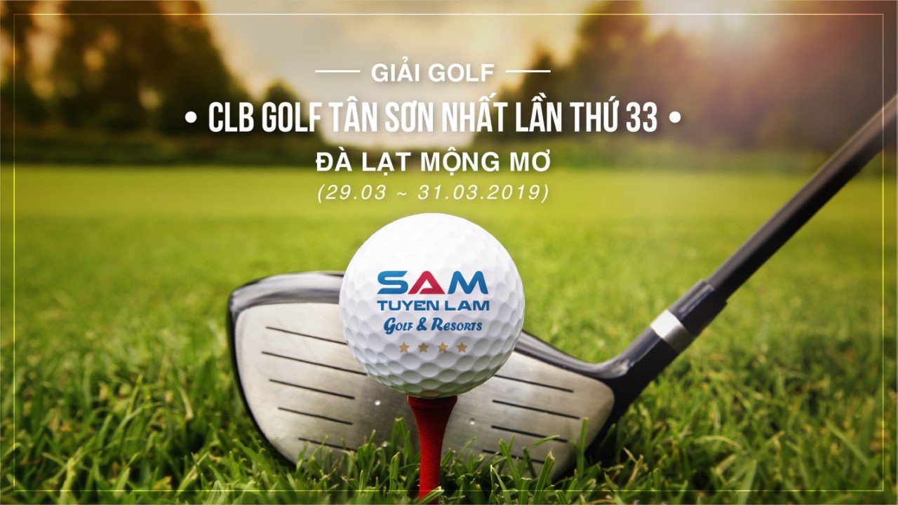(Tiếng Việt) GIẢI GOLF “CLB GOLF TÂN SƠN NHẤT – Lần 33” ĐƯỢC TỔ CHỨC TẠI SAM TUYỀN LÂM